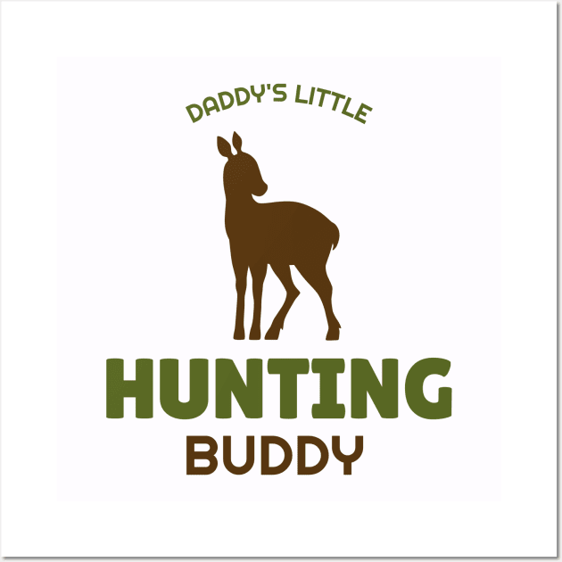 Daddy's Little Hunting Buddy Wall Art by Be Yourself Tees